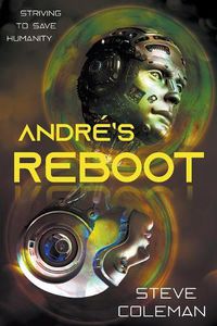Cover image for Andre's Reboot: Striving to Save Humanity
