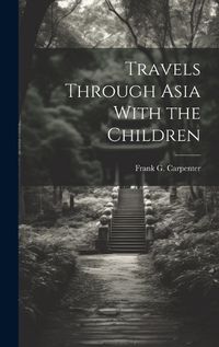 Cover image for Travels Through Asia With the Children