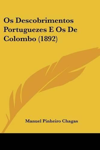 Cover image for OS Descobrimentos Portuguezes E OS de Colombo (1892)