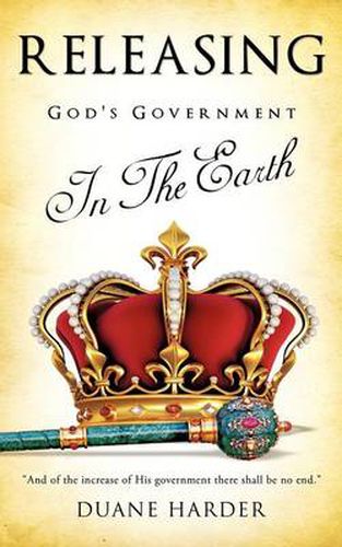 Cover image for Releasing God's Government In The Earth