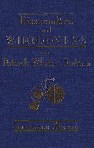 Cover image for Dissociation and Wholeness in Patrick White's Fiction