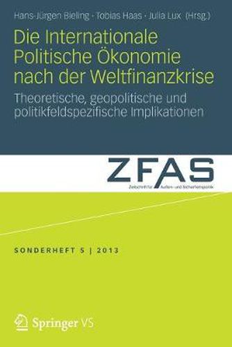 Die Internationale Politische OEkonomie Nach Der Weltfinanzkrise: Theoretische, Geopolitische Und Politikfeldspezifische Implikationen