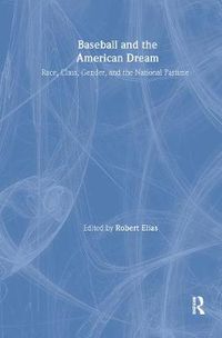 Cover image for Baseball and the American Dream: Race, Class, Gender, and the National Pastime