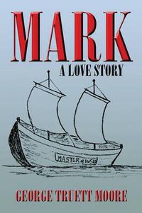 Cover image for Mark: A Love Story