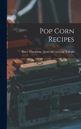 Cover image for Pop Corn Recipes
