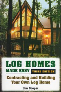 Cover image for Log Homes Made Easy: Contracting and Building Your Own Log Home