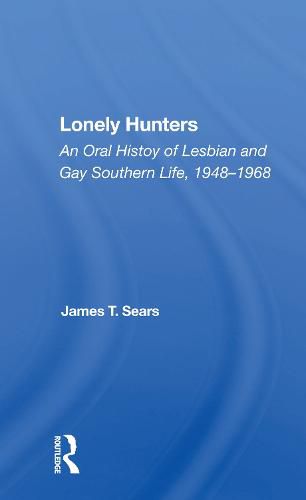 Cover image for Lonely Hunters: An Oral History of Lesbian and Gay Southern Life, 1948-1968