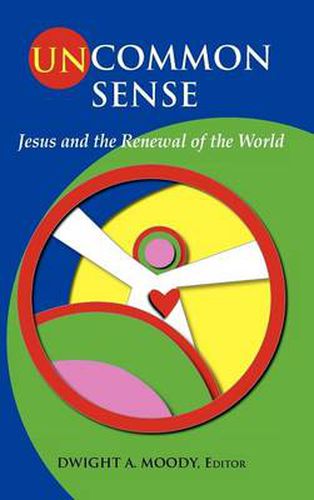 Cover image for Uncommon Sense: Jesus and the Renewal of the World