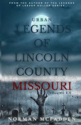 Cover image for Urban Legends of Lincoln County Missouri Volume 2.0