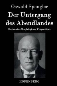 Cover image for Der Untergang des Abendlandes: Umrisse einer Morphologie der Weltgeschichte