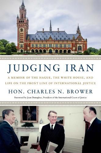 Cover image for Judging Iran: A Memoir of The Hague, The White House, and Life on the Front Line of International Justice