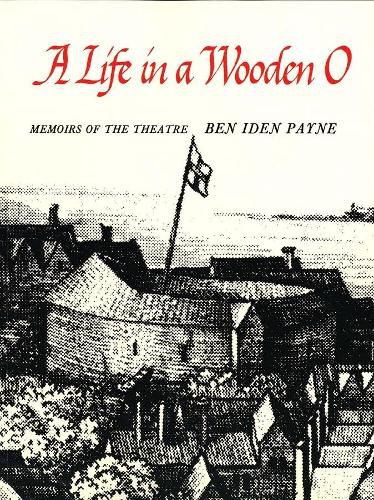 Cover image for A Life in a Wooden O: Memoirs of the Theatre