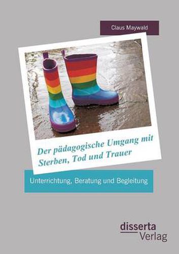 Cover image for Der padagogische Umgang mit Sterben, Tod und Trauer: Unterrichtung, Beratung und Begleitung