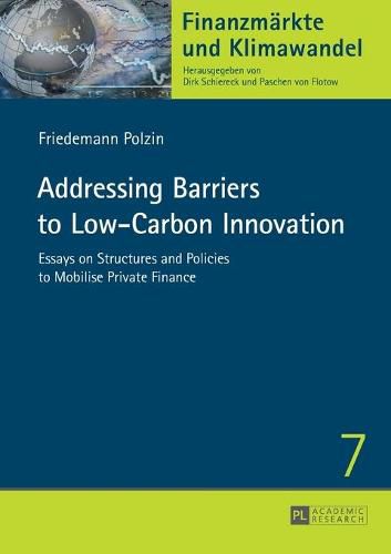 Cover image for Addressing Barriers to Low-Carbon Innovation: Essays on Structures and Policies to Mobilise Private Finance