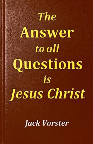 Cover image for The Answer to All Questions is Jesus Christ