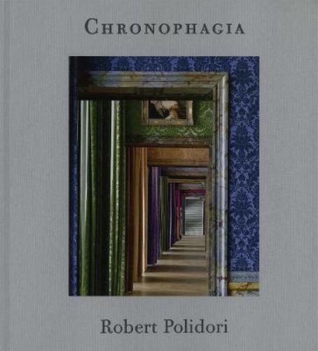 Cover image for Robert Polidori: Chronophagia: Selected Works 1984-2009