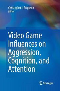Cover image for Video Game Influences on Aggression, Cognition, and Attention