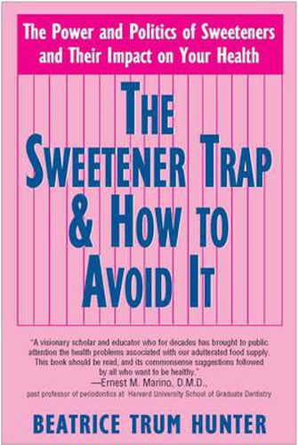 Cover image for Sweetener Trap and How to Avoid it: The Power and Politics of Sweeteners and Their Impact on Your Health