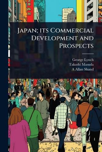 Cover image for Japan; its Commercial Development and Prospects