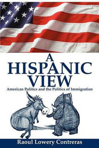 Cover image for A Hispanic View: American Politics and the Politics of Immigration