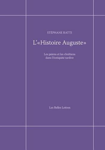 Cover image for L' Histoire Auguste: Les Paiens Et Les Chretiens Dans l'Antiquite Tardive
