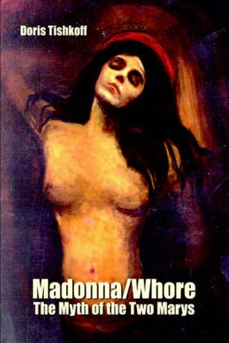 Cover image for Madonna/Whore: The Myth of the Two Marys