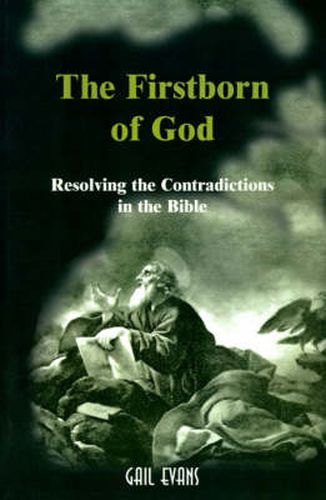 Cover image for The Firstborn of God: Resolving the Contradictions in the Bible