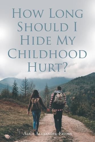 Cover image for How Long Should I Hide My Childhood Hurt?