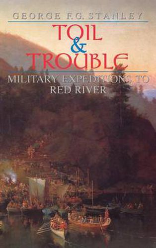 Cover image for Toil and Trouble: Military expeditions to Red River