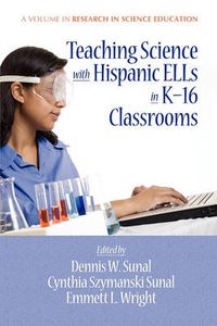 Cover image for Teaching Science with Hispanic ELLs in K-16 Classrooms