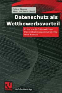 Cover image for Datenschutz ALS Wettbewerbsvorteil: Privacy Sells: Mit Modernen Datenschutzkomponenten Erfolg Beim Kunden