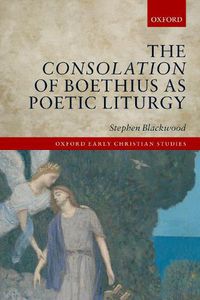 Cover image for The Consolation of Boethius as Poetic Liturgy