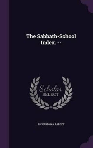 Cover image for The Sabbath-School Index. --