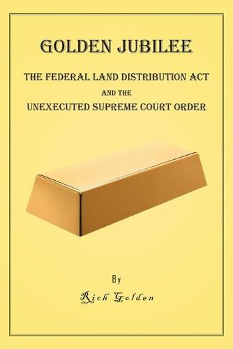 Cover image for Golden Jubilee: The Federal Land Distribution Act and The Unexecuted Supreme Court Order