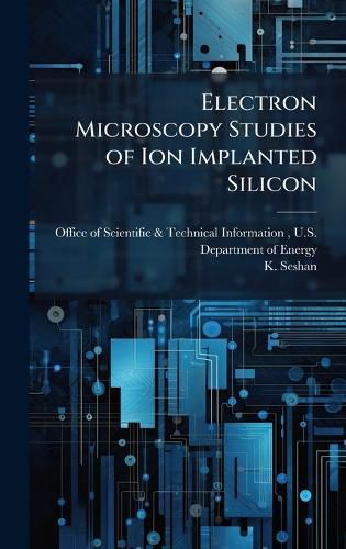 Cover image for Electron Microscopy Studies of Ion Implanted Silicon