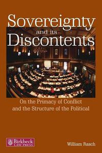 Cover image for Sovereignty and its Discontents: On the Primacy of Conflict and the Structure of the Political