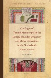 Cover image for Catalogue of Turkish Manuscripts in the Library of Leiden University and Other Collections in the Netherlands: Minor Collections