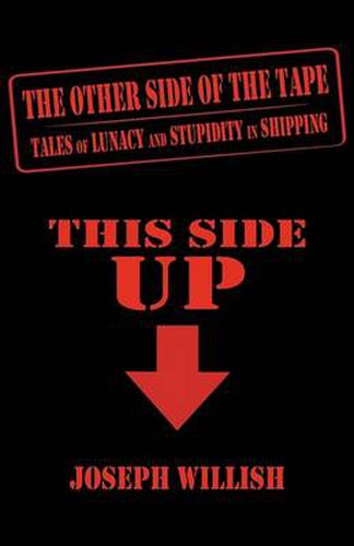 Cover image for The Other Side of the Tape: Tales of Lunacy and Stupidity in Shipping