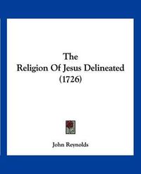 Cover image for The Religion of Jesus Delineated (1726)