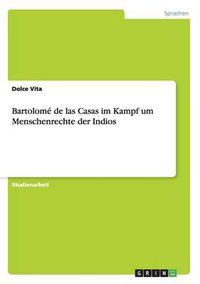 Cover image for Bartolome de las Casas im Kampf um Menschenrechte der Indios