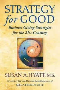 Cover image for Strategy for Good: Business Giving Strategies for the 21st Century