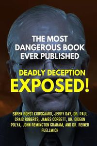 Cover image for The Most Dangerous Book Ever Published: Deadly Deception Exposed!