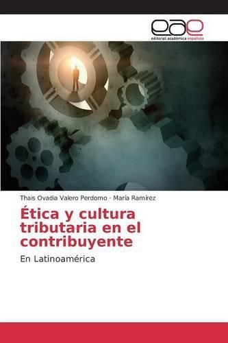 Cover image for Etica y cultura tributaria en el contribuyente