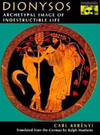 Cover image for Dionysos: Archetypal Image of Indestructible Life