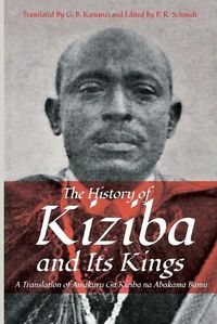 Cover image for The History of Kiziba and Its Kings: A Translation of Amakuru Ga Kiziba na Abamkama Bamu