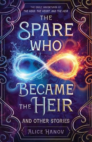 Cover image for The Spare Who Became the Heir and Other Stories: The Early Adventures of The Head, the Heart, and the Heir