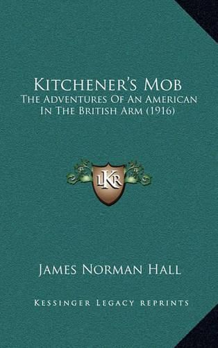 Kitchener's Mob: The Adventures of an American in the British Arm (1916)