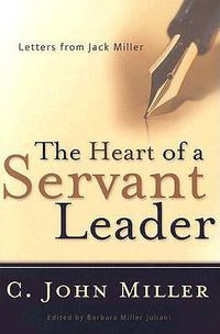 Cover image for The Heart of a Servant Leader: Letters from Jack Miller