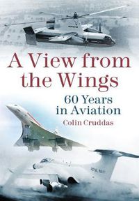 Cover image for A View from the Wings: 60 Years in British Aviation