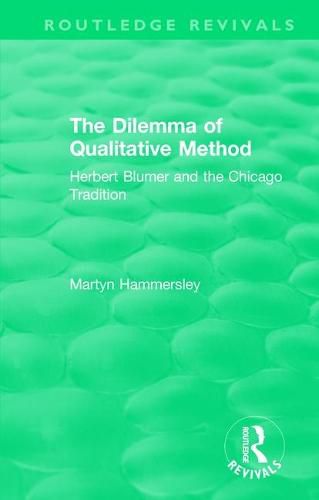 Cover image for The Dilemma of Qualitative Method: Herbert Blumer and the Chicago Tradition